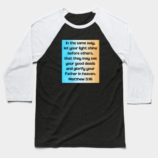 Bible Verse Matthew 5:16 Baseball T-Shirt